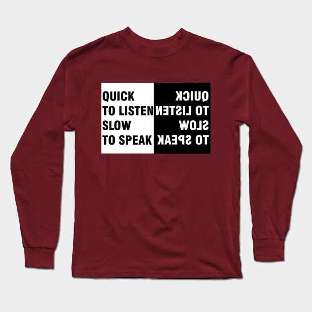 Quick to Listen Slow to Speak Long Sleeve T-Shirt by ucipasa